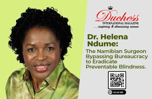 Dr. Helena Ndume, Namibian ophthalmologist and humanitarian dedicated to preventing blindness